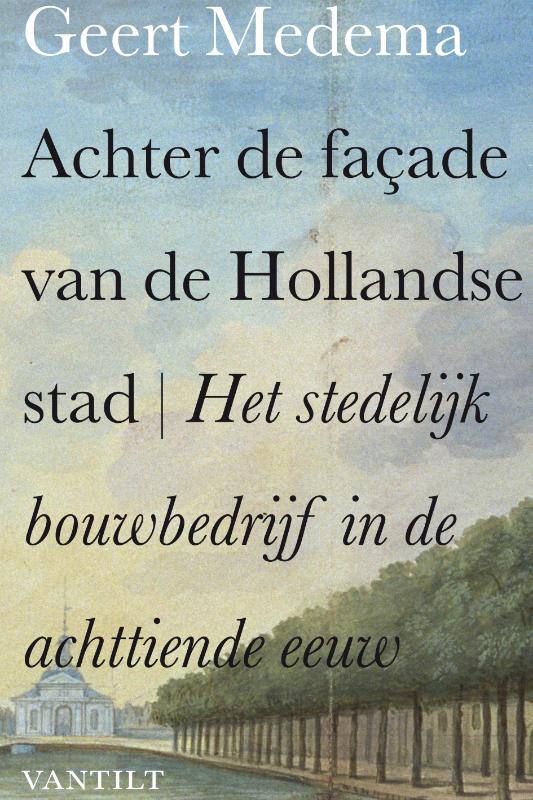 Achter de façade van de Hollandse stad