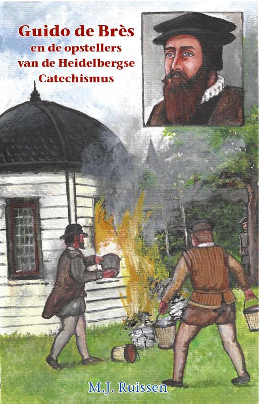 Guido de Bres en de opstellers van de Heidelbergse Catechismus