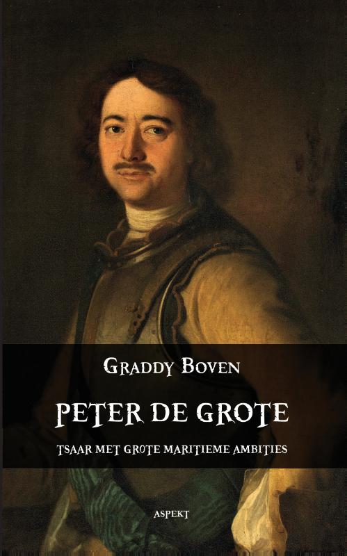 Peter de Grote. Tsaar met grote maritieme ambities