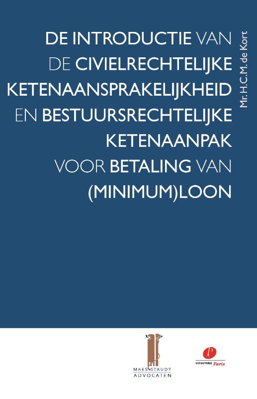 De introductie van de civielrechtelijke ketenaansprakelijkheid en bestuursrechtelijke ketenaanpak voor betaling van (minimum)loon