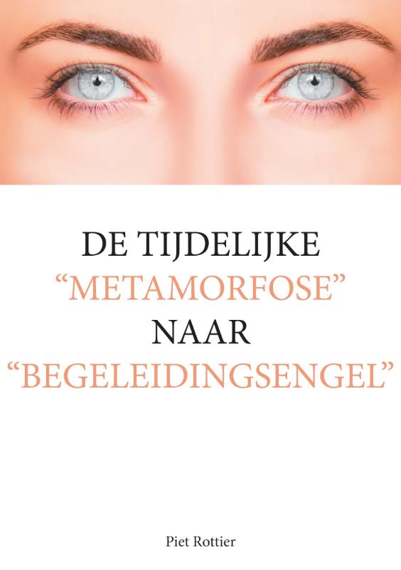 De tijdelijke "metamorfose" naar "begeleidingsengel"