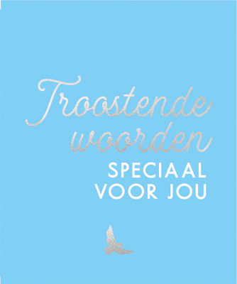 Troostende woorden speciaal voor jou