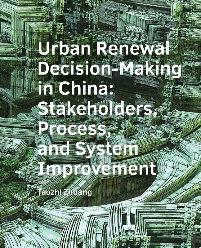 Urban ­Renewal ­Decision-Making in China: Stakeholders, Process, and System ­Improvement