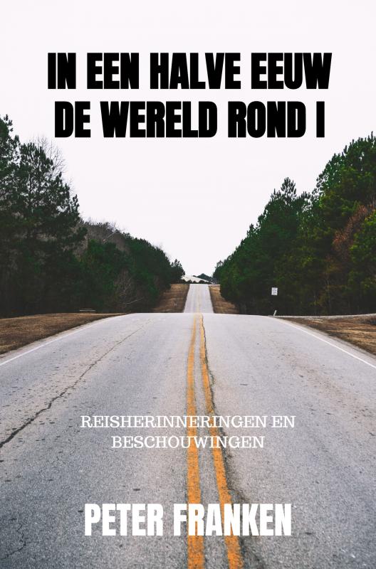 In een halve eeuw de wereld rond I