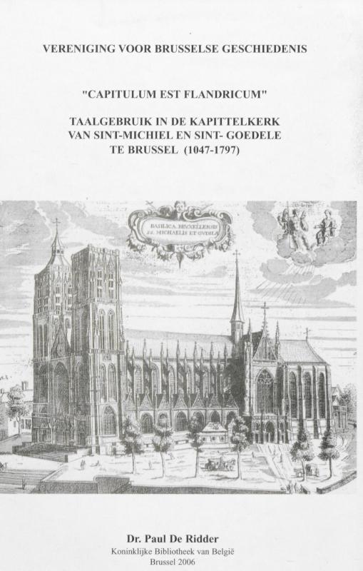 "Capitulum est Flandricum" : taalgebruik in de Kapittelkerk van Sint-Michiel en Sint-Goedele te Brussel (1047 - 1797)