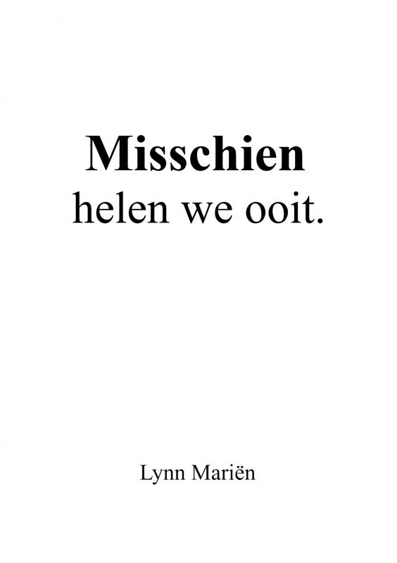Misschien helen we ooit.