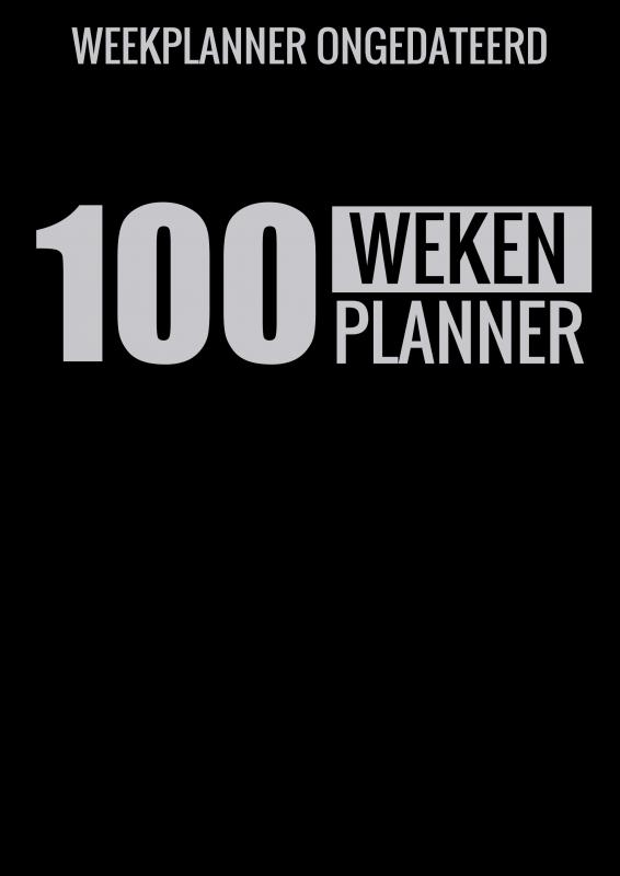 Weekplanner Ongedateerd (A4) - 100 Weken Planner - Weekplanner zonder Datum / Jaartal voor Gezin, Familie, Werk en Zakelijk