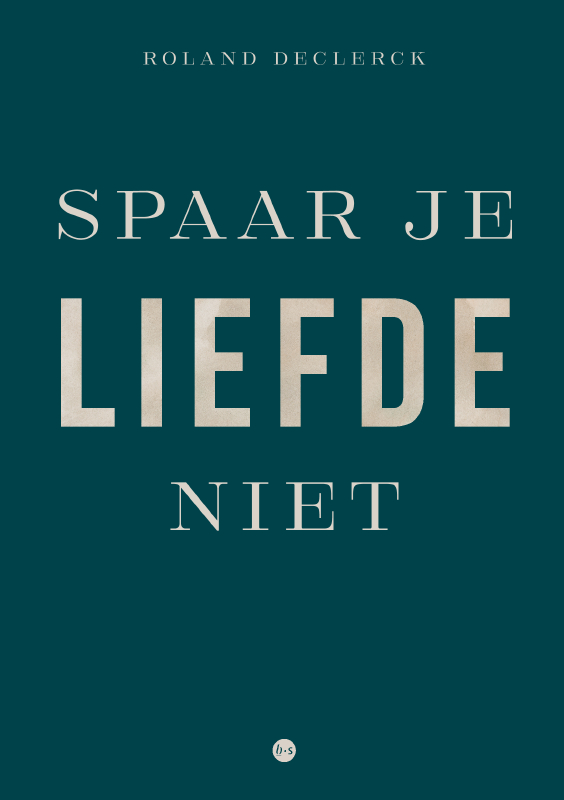 Spaar je liefde niet