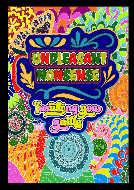 Unpleasant nonsense: Insulting you gently