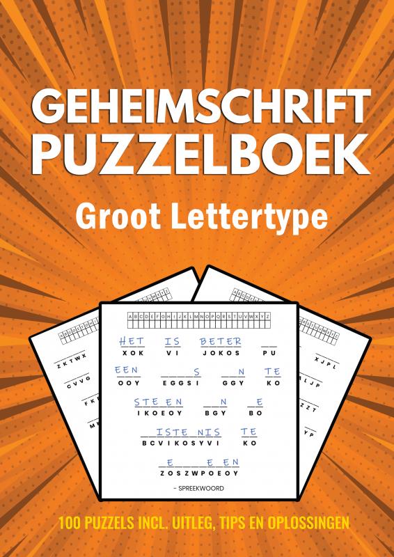 Geheimschrift Puzzelboek - Groot Lettertype - 100 Puzzels - Incl. Uitleg, Tips en Oplossingen