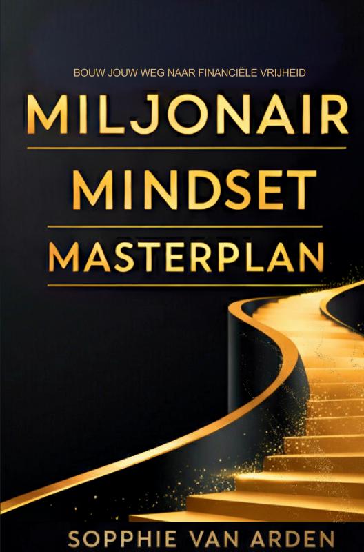 Miljonair Mindset Masterplan: Bouw Jouw Weg Naar Financiële Vrijheid