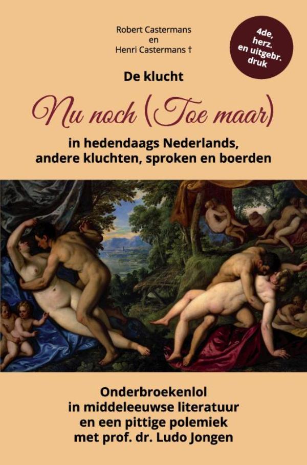 De klucht Nu noch (Toe maar) in hedendaags Nederlands, andere kluchten, sproken en boerden