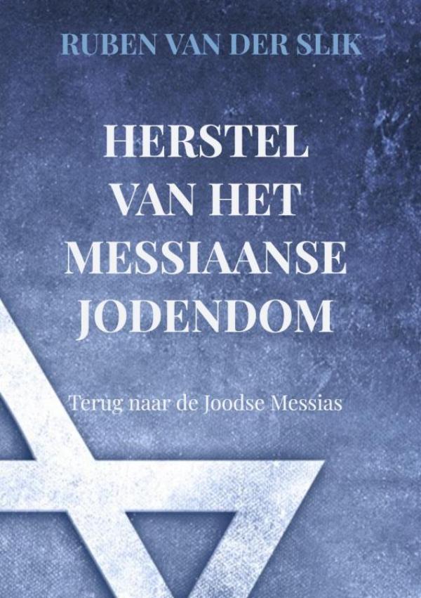 Herstel van het Messiaans Jodendom: Terug naar de Joodse Messias