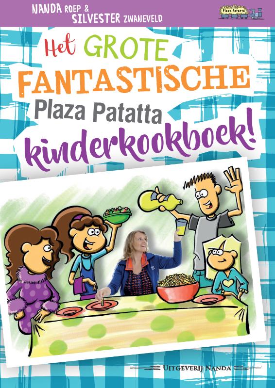 Het grote fantastische Plaza Patatta kinderkookboek!