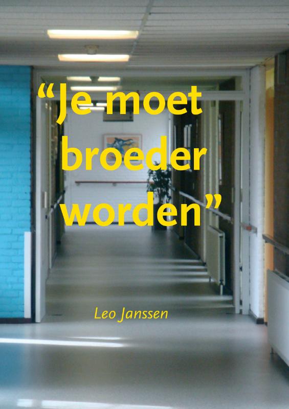 Je moet broeder worden
