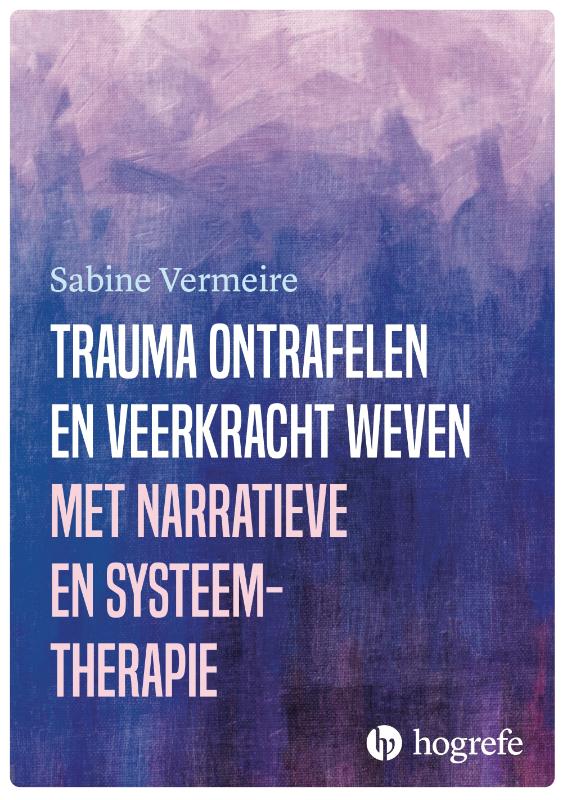 Trauma ontrafelen en veerkracht weven met narratieve- en systeemtherapie