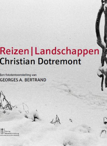 Christian Dotremont. Reizen / Landschappen': een fototentoonstelling van Georges A. Bertrand