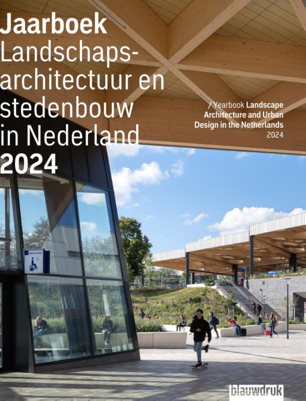 Jaarboek Landschapsarchitectuur en stedenbouw in Nederland 2024