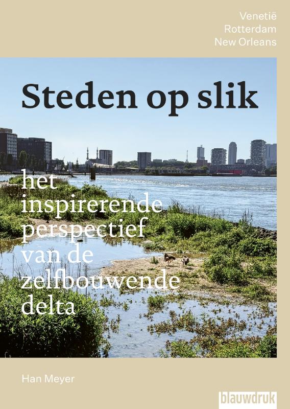 Steden op slik – het inspirerende perspectief van de zelfbouwende delta