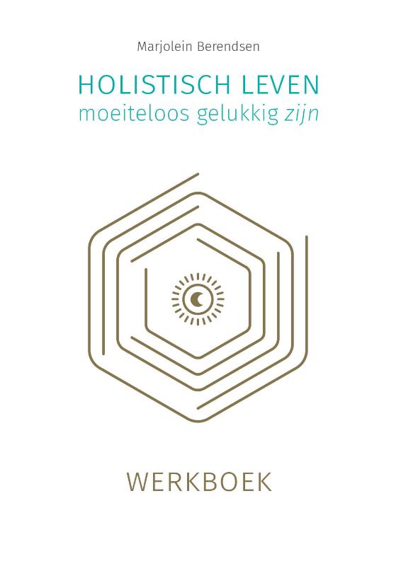 Holistisch leven, moeiteloos gelukkig zijn