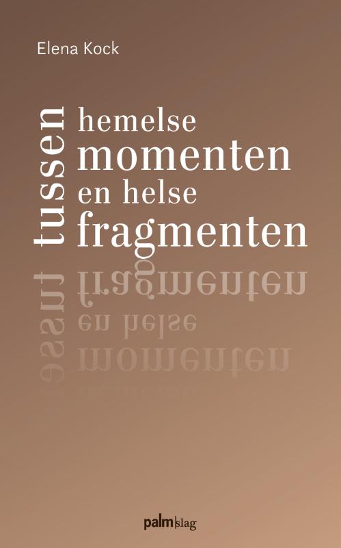 Tussen hemelse momenten en helse fragmenten