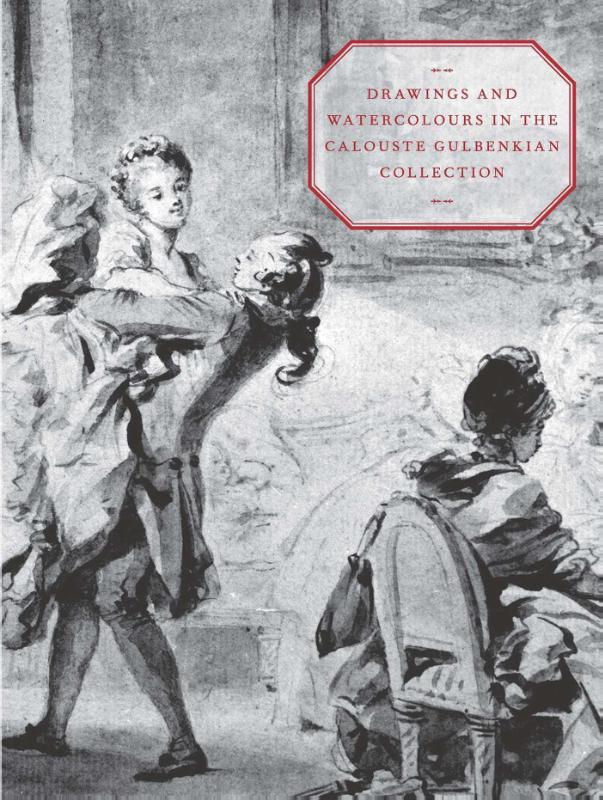 Drawings and Watercolours in the Calouste Gulbenkian Collection