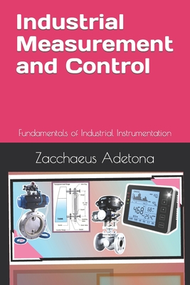 Industrial Measurement and Control: Fundamentals of Industrial Instrumentation