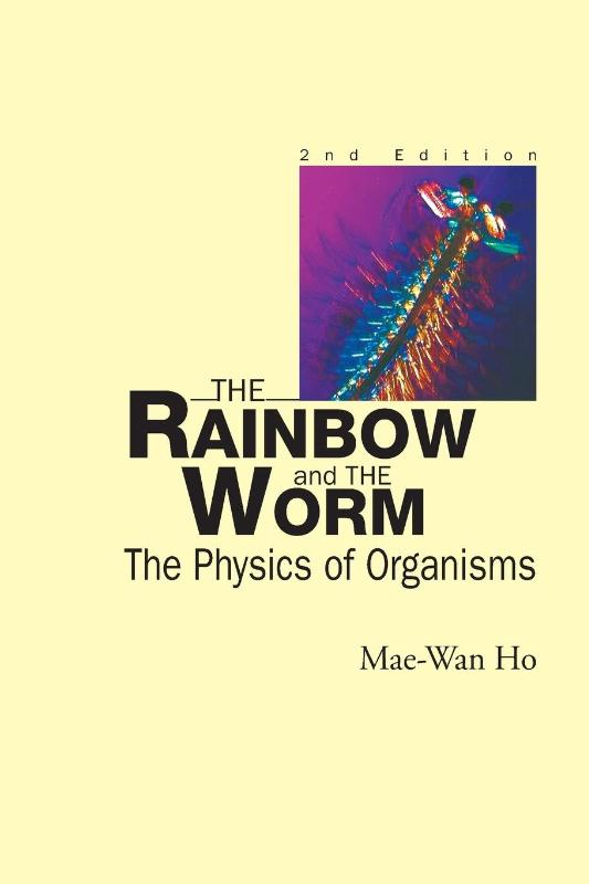 Rainbow And The Worm, The: The Physics Of Organisms (2nd Edition)