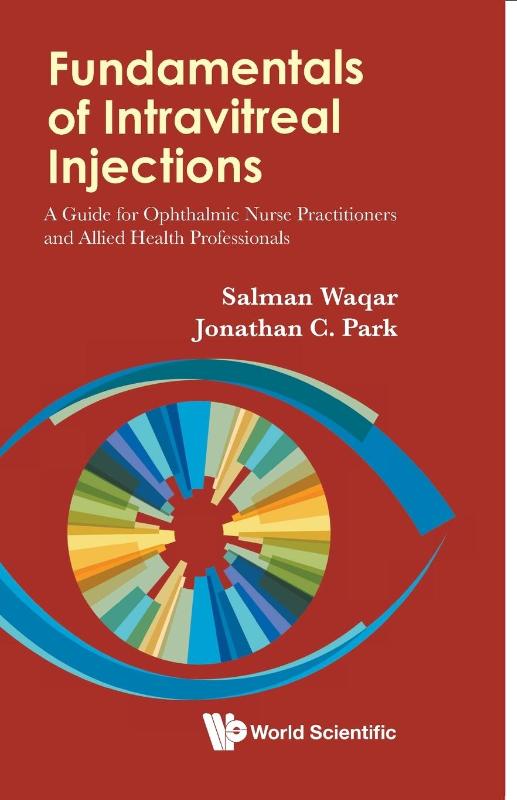 Fundamentals Of Intravitreal Injections: A Guide For Ophthalmic Nurse Practitioners And Allied Health Professionals