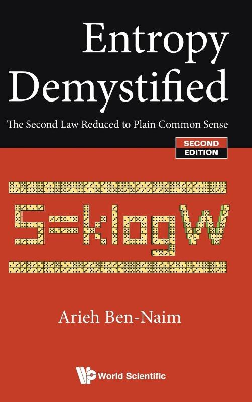 Entropy Demystified: The Second Law Reduced To Plain Common Sense