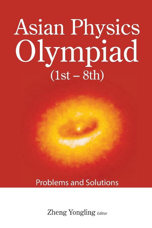 Asian Physics Olympiad (1st-8th): Problems And Solutions