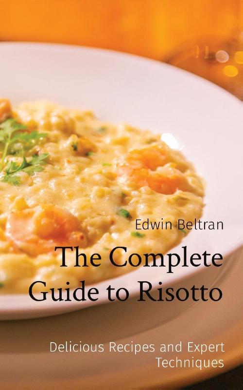 The Complete Guide to Risotto