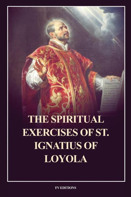 The Spiritual Exercises of St. Ignatius of Loyola