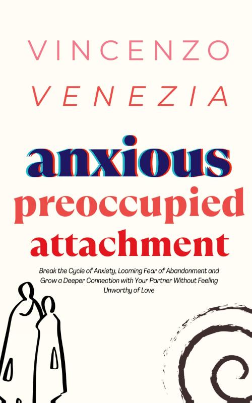 Anxious Preoccupied Attachment