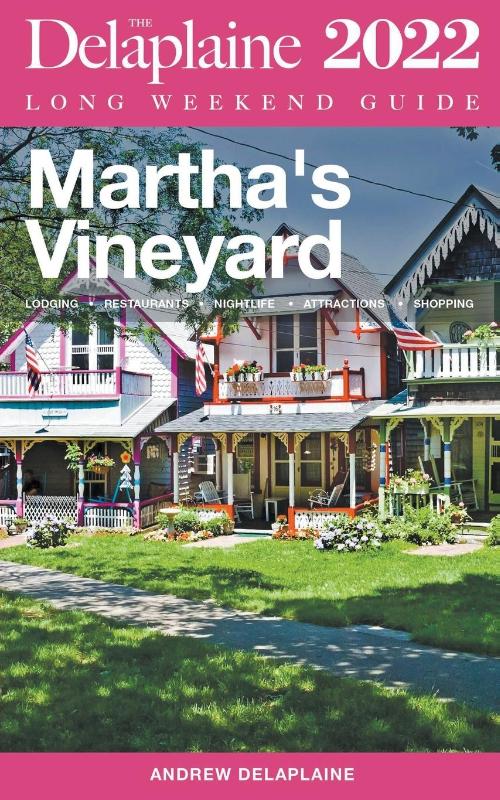 Martha's Vineyard - The Delaplaine 2022 Long Weekend Guide