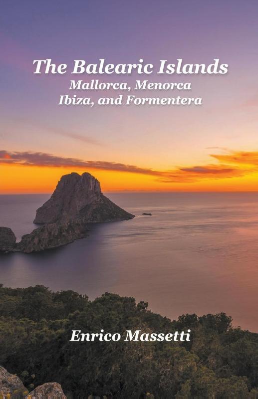 The Balearic Islands Mallorca, Menorca, Ibiza, and Formentera
