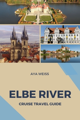 Weiss, A: Elbe River Cruise Travel Guide