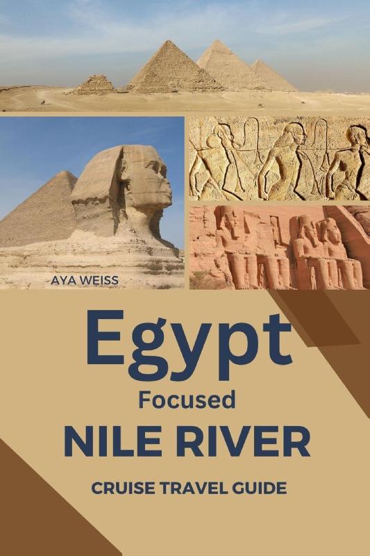 Weiss, A: Egypt Focused Nile River Cruise Travel Guide