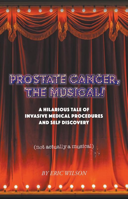 Prostate Cancer, The Musical!