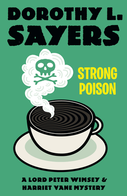Strong Poison: A Lord Peter Wimsey & Harriet Vane Mystery