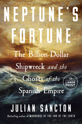 Neptune's Fortune: The Billion-Dollar Shipwreck and the Ghosts of the Spanish Empire
