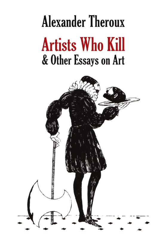 Artists Who Kill & Other Essays on Art