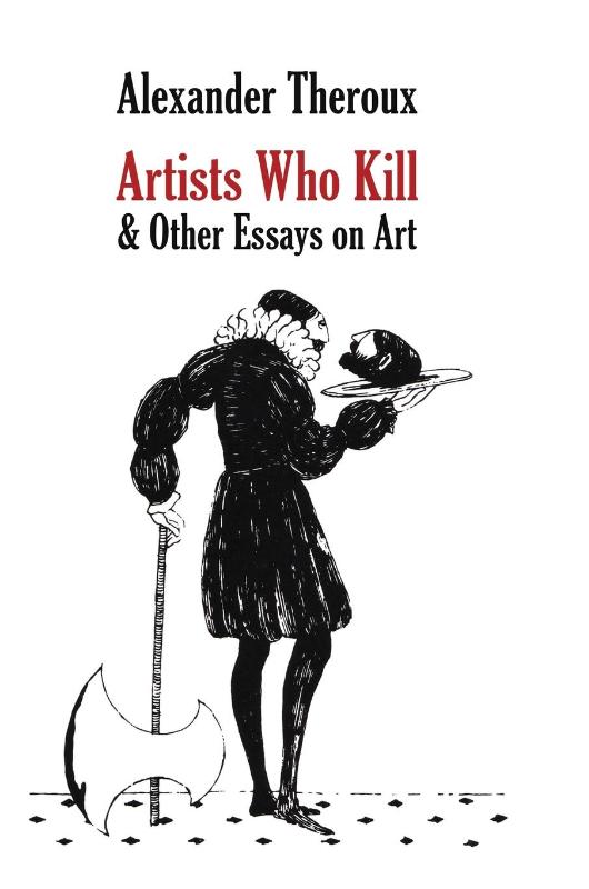 Artists Who Kill & Other Essays on Art