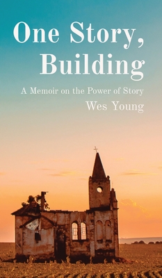 One Story, Building: A Memoir on the Power of Story