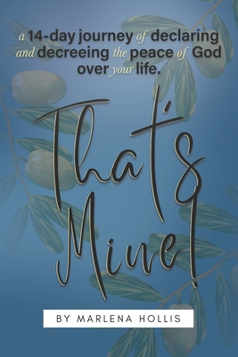 That's Mine!: A 14-Day Journey of Declaring and Decreeing the Peace of God Over your Life.