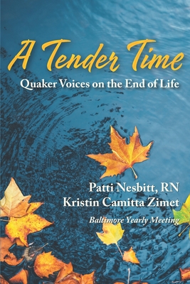 A Tender Time: Quaker Voices on the End of Life