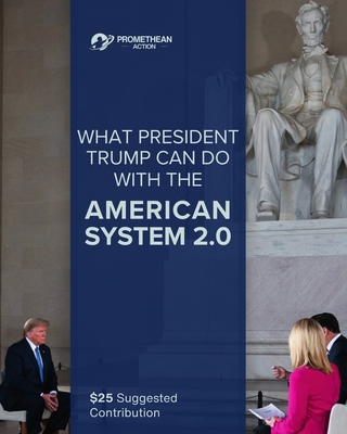 What President Trump Can Do With the American System 2.0