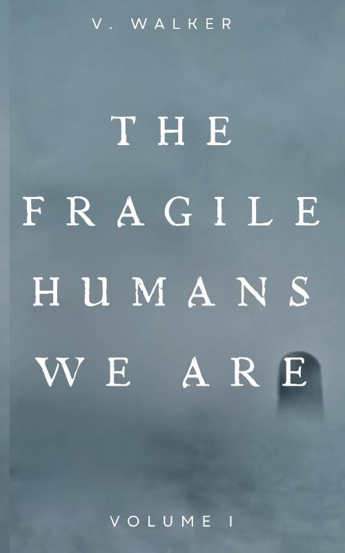 The Fragile Humans We Are