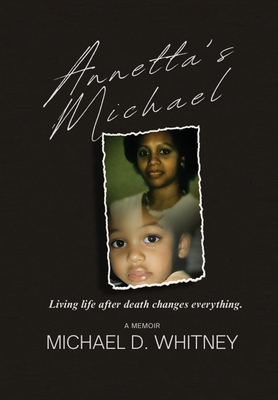 Annetta's Michael: Living Life After Death Changes Everything