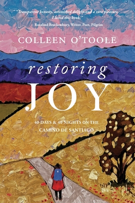 Restoring Joy: 40 Days and 40 Nights on the Camino de Santiago